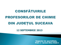 CONSFĂTUIRILE PROFESORILOR DE CHIMIE  DIN JUDEȚUL SUCEAVA 12 SEPTEMBRIE 2013  Inspector de specialitate, Prof. dr.