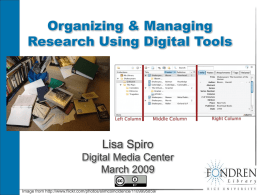 Organizing & Managing Research Using Digital Tools  Lisa Spiro Digital Media Center March 2009 Image from http://www.flickr.com/photos/slimcoincidence/1109995859/
