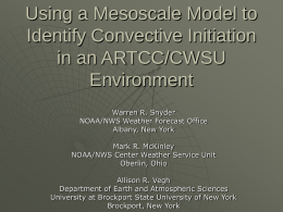 Using a Mesoscale Model to Identify Convective Initiation in an ARTCC/CWSU Environment Warren R.