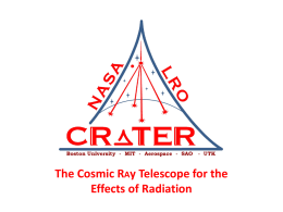 The Cosmic RAy Telescope for the Effects of Radiation Presentation Goals • Sources and Effects of Radiation in Space • Designing and Testing.