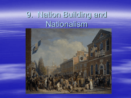 9. Nation Building and Nationalism  Nationalism Expansion and Migration 1818 – Boundary set between Canada and US. New States: Ohio, Kentucky and Tennessee Adams-Onis Treaty: Spain gives Florida.
