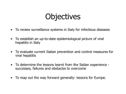 Objectives • To review surveillance systems in Italy for infectious diseases • To establish an up-to-date epidemiological picture of viral hepatitis in Italy •