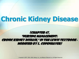 Chronic Kidney Disease (Chapter 47, “Nursing Management: Cronic Kidney Disease,” in the Lewis textbookModified by L.