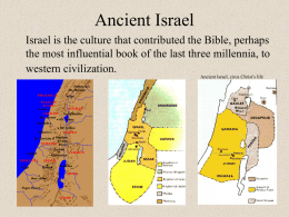Ancient Israel Israel is the culture that contributed the Bible, perhaps the most influential book of the last three millennia, to western civilization. Ancient.