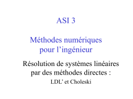 ASI 3 Méthodes numériques pour l’ingénieur Résolution de systèmes linéaires par des méthodes directes : LDL’ et Choleski.