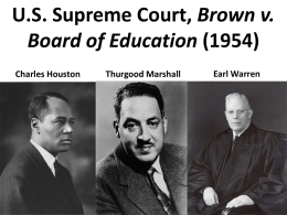 U.S. Supreme Court, Brown v. Board of Education (1954) Charles Houston  Thurgood Marshall  Earl Warren.