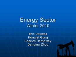 Energy Sector Winter 2010 Eric Dewees Honglei Gong Charles Hathaway Danqing Zhou Agenda   Sector Analysis    Business & Economic Analysis    Financial Analysis    Valuation Analysis    Recommendations.