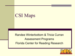 CSI Maps  Randee Winterbottom & Tricia Curran Assessment Programs Florida Center for Reading Research.