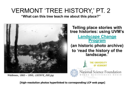 VERMONT ‘TREE HISTORY,’ PT. 2 “What can this tree teach me about this place?”  Telling place stories with tree histories: using UVM’s Landscape Change Program (an.