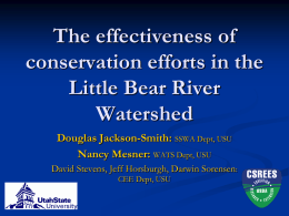 The effectiveness of conservation efforts in the Little Bear River Watershed Douglas Jackson-Smith: SSWA Dept, USU Nancy Mesner: WATS Dept, USU David Stevens, Jeff Horsburgh, Darwin.