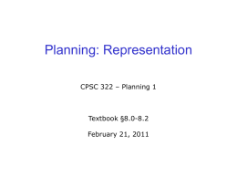 Planning: Representation CPSC 322 – Planning 1  Textbook §8.0-8.2 February 21, 2011 Lecture Overview • IBM Watson • Recap: types of SLS algorithms • Planning: intro  •