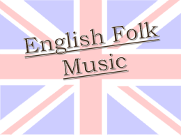 Folk Music • Folk music recounts or reveals the history of a culture in a musical way.  National, linguistic and cultural factors distinguish.