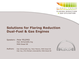 Solutions for Flaring Reduction Dual-Fuel & Gas Engines Speakers : Petar PELEMIS Dipl.-Wirtschafts-Ing MAN Diesel SE  Authors:  Dipl.-Wirtschafts-Ing.