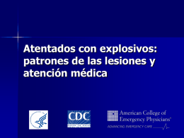 Atentados con explosivos: patrones de las lesiones y atención médica Este proyecto fue auspiciado por los Centros para el Control y la Prevención.
