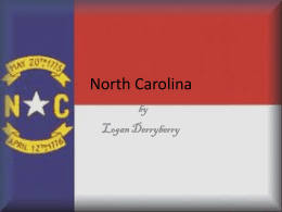 North Carolina by  Logan Derryberry Founding • Founded in 1663. • Originally North and South Carolina were • Leaders/Founders :The one colony. Lord Proprietors. • Split in to 2