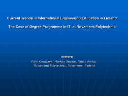 Current Trends in International Engineering Education in Finland The Case of Degree Programme in IT at Rovaniemi Polytechnic  Authors:  Piotr Krawczyk, Markku Taipale,