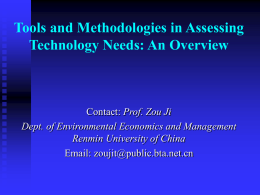 Tools and Methodologies in Assessing Technology Needs: An Overview  Contact: Prof. Zou Ji Dept.
