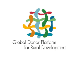 “We are committed to achieving increased development assistance impact and more effective investment in rural development and agriculture” Overview to the Global Donor.