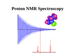 Proton NMR Spectroscopy The NMR Phenomenon • Most nuclei possess an intrinsic angular momentum, P. • Any spinning charged particle generates a magnetic field. P.