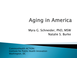 Myra G. Schneider, PhD, MSW Natalie S. Burke  CommonHealth ACTION/ Institute for Public Health Innovation Washington, DC.