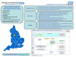 Calderdale and Huddersfield NHS Foundation Trust Huddersfield & Calderdale Rheumatoid Arthritis Project  Integrated Service Improvement Programme Programme Aims  To develop the capacity and capability across the.