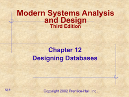 Modern Systems Analysis and Design Third Edition  Chapter 12 Designing Databases  12.1  Copyright 2002 Prentice-Hall, Inc .