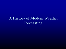 A History of Modern Weather Forecasting The Beginning: Weather Sayings •  "Red Sky at night, sailor's delight.