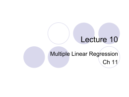 Lecture 10 Multiple Linear Regression Ch 11 Objectives Multiple linear regression model Confidence intervals and significance tests for βj ANOVA F-test for multiple regression Squared Multiple Correlation Selection.