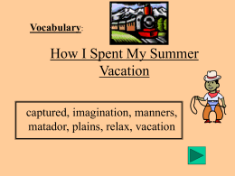 Vocabulary:  How I Spent My Summer Vacation captured, imagination, manners, matador, plains, relax, vacation.