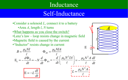 Inductance Self-Inductance A l + –  •Consider a solenoid L, connect it to a battery •Area A, length l, N turns •What happens as you close the switch? •Lenz’s.