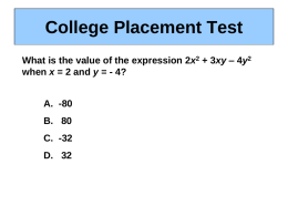 College Placement Test What is the value of the expression 2x2 + 3xy – 4y2 when x = 2 and y =