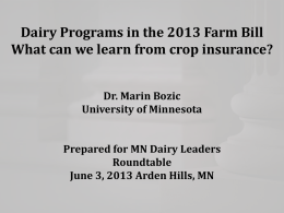 Dairy Programs in the 2013 Farm Bill What can we learn from crop insurance? Dr.