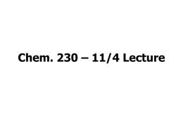 Chem. 230 – 11/4 Lecture Announcements I • • • •  Exam 1 today No Class Next Tuesday 11/18 and 11/25 on remaining topics Special Topics Presentations – Sign.