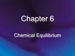 Chapter 6 Chemical Equilibrium Chapter 6: Chemical Equilibrium 6.1 The Equilibrium Condition 6.2 The Equilibrium Constant 6.3 Equilibrium Expressions Involving Pressures 6.4 The Concept of.