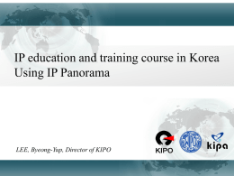 IP education and training course in Korea Using IP Panorama  LEE, Byeong-Yup, Director of KIPO.
