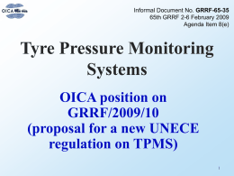 Informal Document No. GRRF-65-35 65th GRRF 2-6 February 2009 Agenda Item 8(e)  Tyre Pressure Monitoring Systems OICA position on GRRF/2009/10 (proposal for a new UNECE regulation on TPMS)