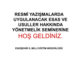 RESMİ YAZIŞMALARDA UYGULANACAK ESAS VE USULLER HAKKINDA Y&Ouml;NETMELİK SEMİNERİNE  HOŞ GELDİNİZ. ESKİŞEHİR İL MİLLİ EĞİTİM M&Uuml;D&Uuml;RL&Uuml;Ğ&Uuml;.