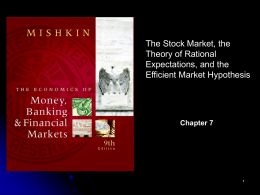 The Stock Market, the Theory of Rational Expectations, and the Efficient Market Hypothesis  Chapter 7