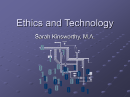 Ethics and Technology Sarah Kinsworthy, M.A. Innovation Over the past several decades, technology has advanced at an amazing rate. As new technology develops, professionals.