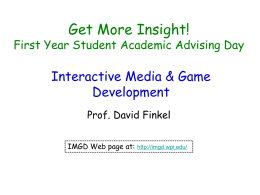 Get More Insight!  First Year Student Academic Advising Day  Interactive Media & Game Development Prof.