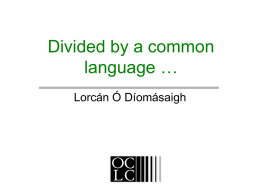Divided by a common language … Lorcán Ó Díomásaigh • Meetings are informal in style and begin and end with social conversation.