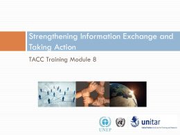 Strengthening Information Exchange and Taking Action TACC Training Module 8 Objectives of the Module      Raise questions relevant for enhancing action on climate change at.