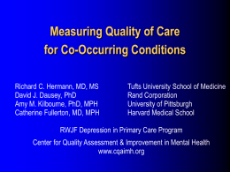 Measuring Quality of Care for Co-Occurring Conditions Richard C. Hermann, MD, MS David J.