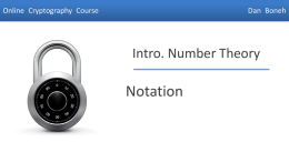 Online Cryptography Course  Dan Boneh  Intro. Number Theory  Notation  Dan Boneh Background We will use a bit of number theory to construct: • Key exchange protocols •