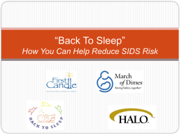 “Back To Sleep” How You Can Help Reduce SIDS Risk How You Can Help Reduce SIDS Risk  Statistics  SIDS is the 3rd.
