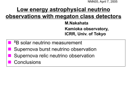 NNN05, April 7, 2005  Low energy astrophysical neutrino observations with megaton class detectorｓ M.Nakahata Kamioka observatory, ICRR, Univ.