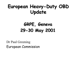 European Heavy-Duty OBD Update GRPE, Geneva 29-30 May 2001 Dr Paul Greening European Commission Political mandate • Directive 1999/96/EC requires that by end 2000, Commission must propose: –