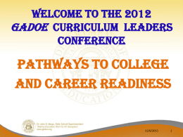 WELCOME to the 2012 GaDOE CURRICULUM LEADERS CONFERENCE  PATHWAYS TO COLLEGE AND CAREER READINESS  11/6/2015
