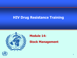 HIV Drug Resistance Training  Module 14: Stock Management A Systems Approach to Laboratory Quality  Organization  Personnel  Equipment  Stock Management  Quality Control  Data Management  SOPs, Documents & Records  Occurrence Management  Assessment  Process Improvement  Specimen Management  Safety & Waste Management.