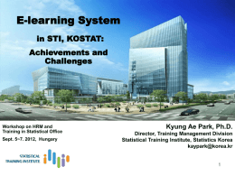 E-learning System in STI, KOSTAT:  Achievements and Challenges  Workshop on HRM and Training in Statistical Office Sept.